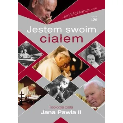 Jestem swoim cia�em. Teologia cia�a Jana Paw�a II - Jim McManus CSsR