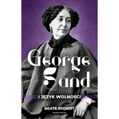 George Sand i j�zyk wolno�ci - Beate Rygiert