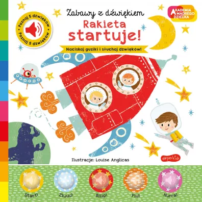 Rakieta startuje! Akademia Mdrego Dziecka. Zabawy z dwikiem - Nick Ackland