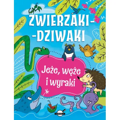 Zwierzaki-dziwaki. Je�e, w�e i wyraki - Patrycja Zarawska