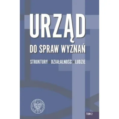 Urz�d do spraw Wyzna�. Struktury, dzia�alno��, ludzie - Rafa� �atka