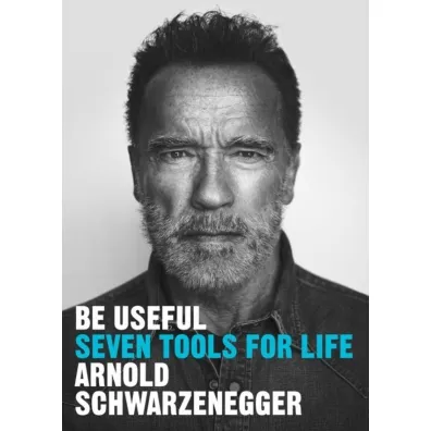 Be Useful. Seven tools for life wer. angielska - Arnold Schwarzenegger