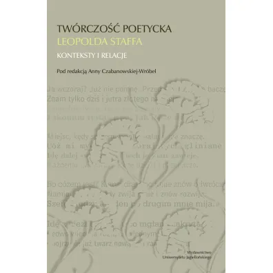 Tw�rczo�� poetycka Leopolda Staffa. Konteksty i relacje