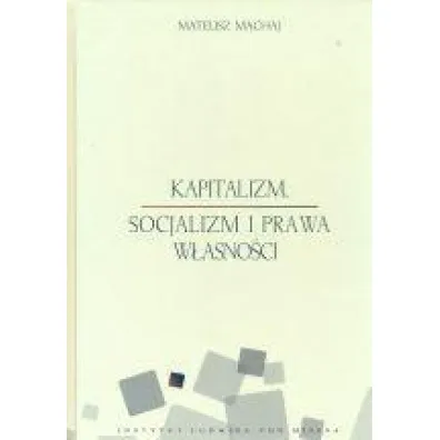 Kapitalizm, socjalizm i prawa w�asno�ci - Mateusz Machaj