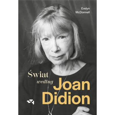 �wiat wed�ug Joan Didion - Evelyn  McDonnell