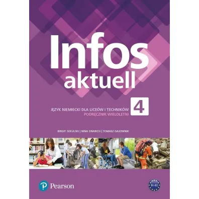 Infos aktuell 4. Podr�cznik wieloletni do j�zyka niemieckiego dla lice�w i technik�w - Nina Drabich, Tomasz Gajownik, Birgit Sekulski