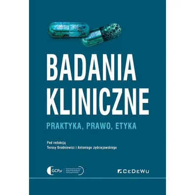 Badania kliniczne - Praktyka, prawo, etyka