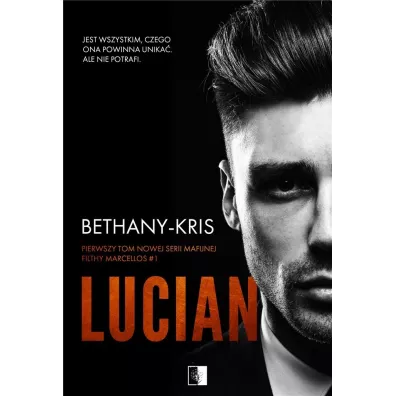 Lucian. Filthy Marcellos. Tom 1 - Bethany-Kris