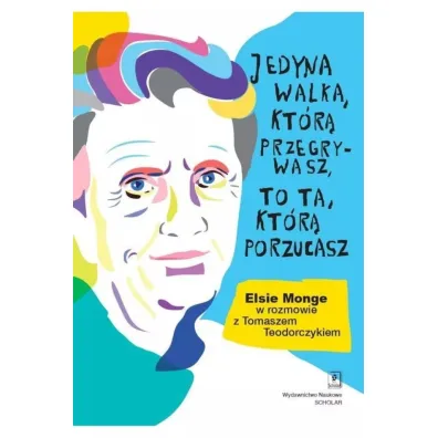 Jedyna walka, kt�r� przegrywasz, to ta, kt�r� porzucach - Tomasz Teodorczyk, Elsie Monge Yoder