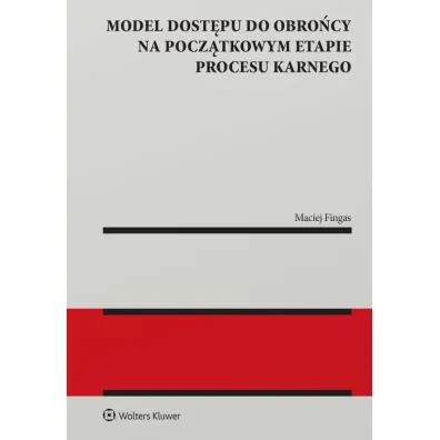 Model dost�pu do obro�cy na pocz�tkowym etapie procesu karnego - Maciej Fingas