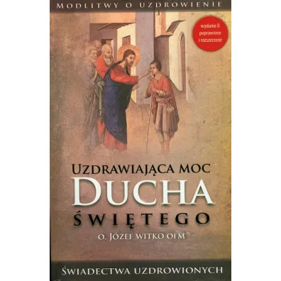 Uzdrawiaj�ca moc ducha �wi�tego - J�zef Witko