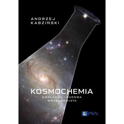 Kosmochemia. Ewolucja i budowa Wszech�wiata - Andrzej  Kabzi�ski