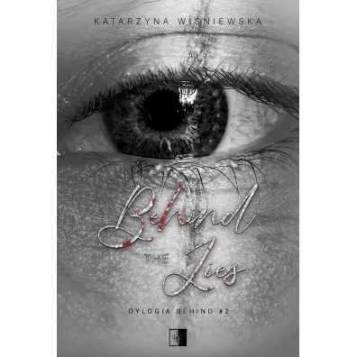 Behind The Lies. Dylogia Behind. Tom 2 - Katarzyna Wi�niewska