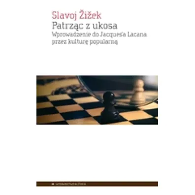 Patrz�c z ukosa Wprowadzenie do Jacques`a Lacana przez kultur� popularn� - Slavoj �i�ek