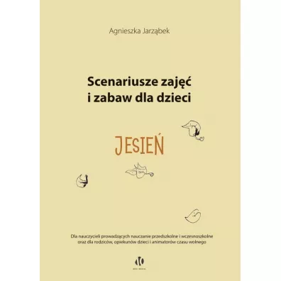 Scenariusze zaj i zabaw dla dzieci Jesie - Agnieszka  Jarzbek