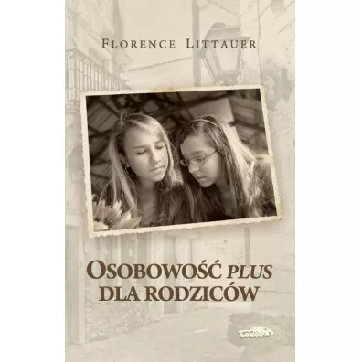 Osobowo�� plus dla rodzic�w - Florence Littauer