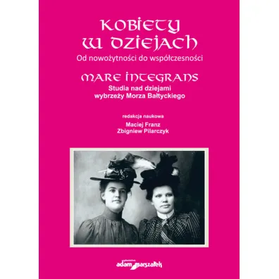Kobiety w dziejach. Od nowo�ytno�ci do wsp�czesn. - Maciej Franz, Zbigniew Pilarczyk