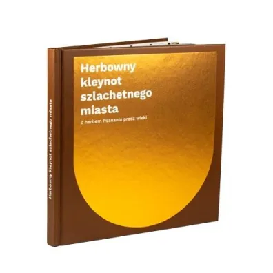 Herbowny kleynot szlachetnego miasta. Z herbem Poznania przez wieki - Pawe�  Str�yk