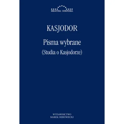 Pisma wybrane (Studia o�Kasjodorze) - Kasjodor