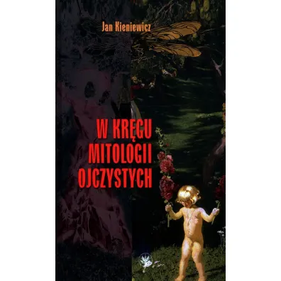 W kr�gu mitologii ojczystych - Jan Kieniewicz