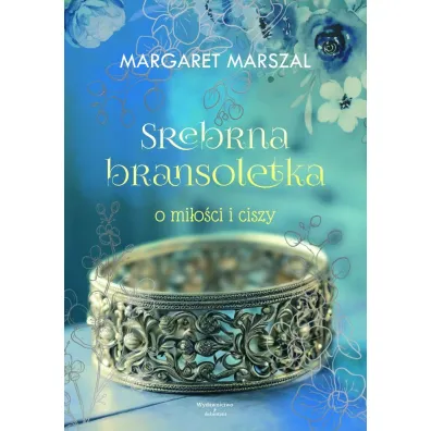 Srebrna bransoletka o milo�ci i ciszy - Margaret  Marszal