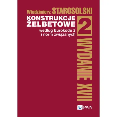 Konstrukcje �elbetowe wed�ug Eurokodu 2 i norm zwi�zanych. Tom 2 - W�odzimierz Starosolski