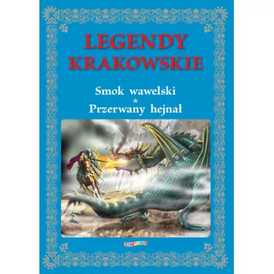 Legendy krakowskie. Smok wawelski Przerwany hejna - Rafa Wejner