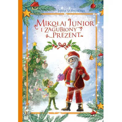 Mikoaj Junior i zagubiony prezent - Beata Sarnowska