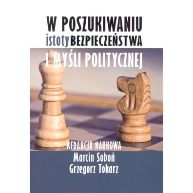 W poszukiwaniu istoty bezpiecze�stwa i my�li politycznej