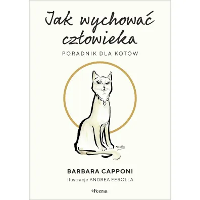 Jak wychowa� cz�owieka Poradnik dla kot�w - Barbara Capponi