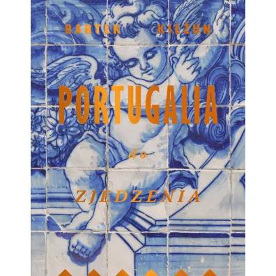 Portugalia do zjedzenia - Bartek Kie�un