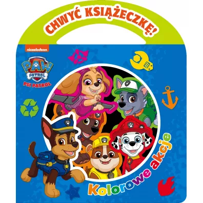 Psi Patrol. Chwy� Ksi��eczk�. Kolorowe akcje