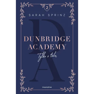 Tylko z tob�. Dunbridge Academy. Tom 2