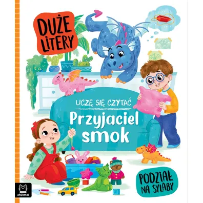 Ucz� si� czyta�. Du�e litery. Podzia� na sylaby. Przyjaciel smok - Agata  Gie�czy�ska-Jonik