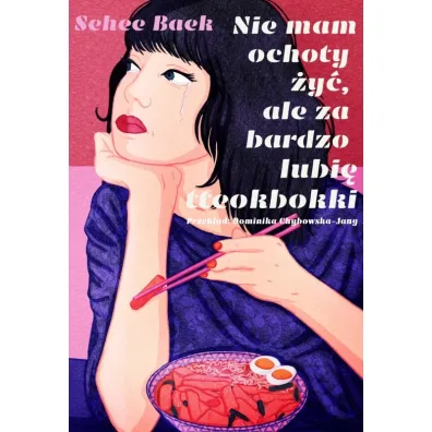 Nie mam ochoty �y�, ale za bardzo lubi� tteokbokki - Baek Sehee