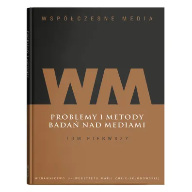 Problemy i metody bada� nad mediami. Wsp�czesne media. Tom 1 - Iwona Hofman, Danuta K�pa Figura
