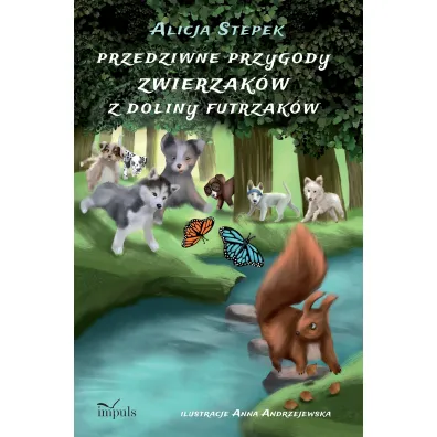 Przedziwne przygody zwierzak�w z Doliny Futrzak�w - Alicja  Stepek