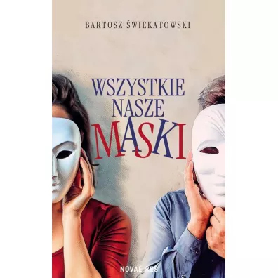 Wszystkie nasze maski - Bartosz  �wiekatowski
