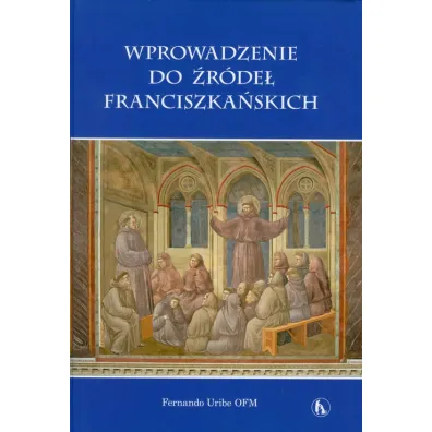 Wprowadzenie do �r�de� franciszka�skich - Uribe Fernando