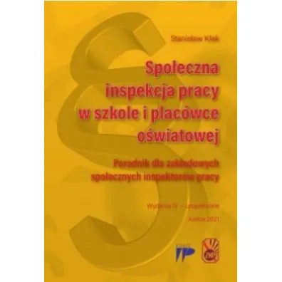 Spo�eczna inspekcja pracy w szkole i plac�wce o�wiatowej. Poradnik dla zak�adowych spo�ecznych inspektor�w pracy - Stanis�aw K�ak
