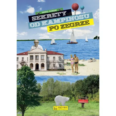 Sekrety od Kampinosu do Zegrze - Pawe� G�rski