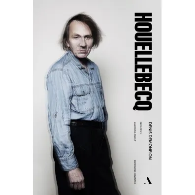 Houellebecq - Denis Demonpion, Magdalena Kowalska, Anastazja  Dwulit
