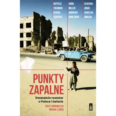 Punkty zapalne. Dwana�cie rozm�w o �wiecie i Polsce - Jerzy Borowczyk, Micha� Larek