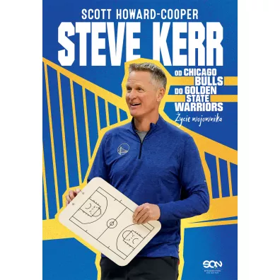 Steve Kerr. Od Chicago Bulls do Golden State Warriors. �ycie wojownika - Scott Howard-Cooper