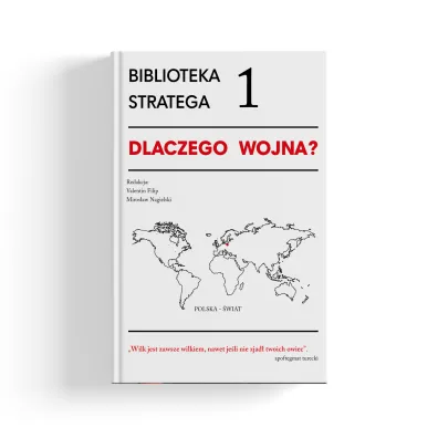 Dlaczego wojna? Biblioteka stratega. Tom 1 - Miros�aw Nagielski, Valentin Filip