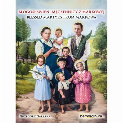B�ogos�awieni m�czennicy z markowej. Blessed Martyrs from Markowa