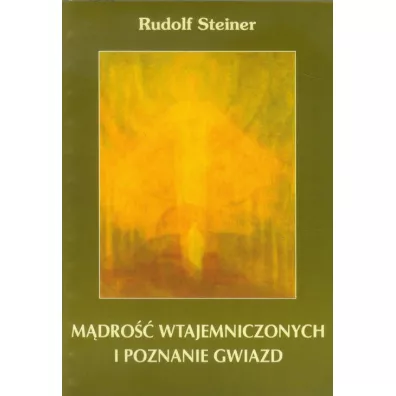 Mdro wtajemniczonych i poznanie gwiazd - Rudolf Steiner
