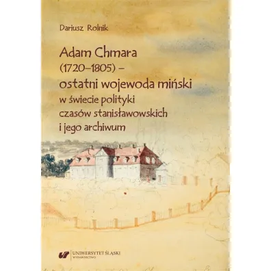 Adam Chmara (1720-1805) - ostatni wojewoda.. - Dariusz Rolnik