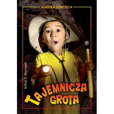 Tajemnicza grota - Arthur C Maxwell