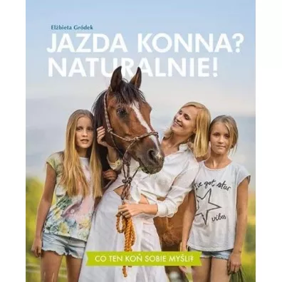 Jazda konna? Naturalnie! - El�bieta  Gr�dek